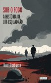 Sob o Fogo: A História de um Esquadrão (eBook, ePUB)