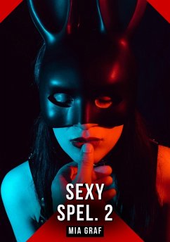 Sexy Spel. 2 (eBook, ePUB) - Graf, Mia Sexy Spel. 2 (eBook, ePUB) - Graf, Mia