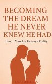 Becoming The Dream He Never Knew He Had (eBook, ePUB)