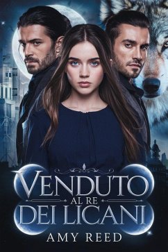 Cover Venduto Al Re Dei Licani (Italian fated mates triology, #1) (eBook, ePUB)