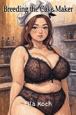 Breeding the Cake Maker (Big Girl Love) (eBook, ePUB)