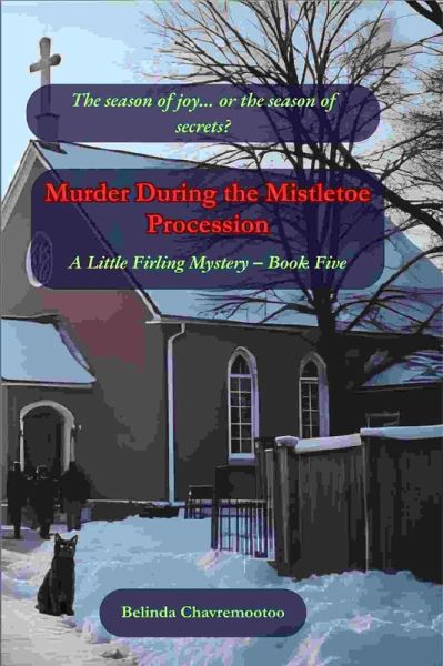 Murder During the Mistletoe Procession: The season of joy... or the season of secrets? (Murder in Little Firling, #5) (eBook, ePUB)