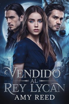 Cover Vendido Al Rey Lycan (Spanish fated mates triology, #1) (eBook, ePUB)