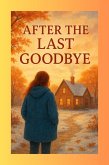 After The Last Goodbye (eBook, ePUB) After The Last Goodbye (eBook, ePUB)