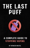 The Last Puff: A Complete Guide to Stopping Vaping (eBook, ePUB) The Last Puff: A Complete Guide to Stopping Vaping (eBook, ePUB)