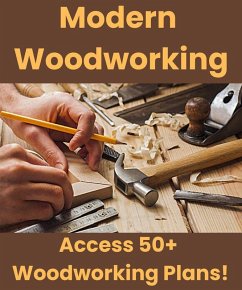 Cover Modern Woodworking: Access 50+ Woodworking Plans! (eBook, ePUB)