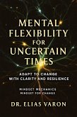 Mental Flexibility for Uncertain Times (Mindset Mechanics, #20) (eBook, ePUB)