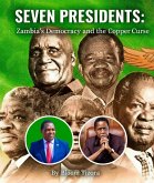 SEVEN PRESIDENTS: Zambia's Democracy and the Copper Curse (eBook, ePUB)