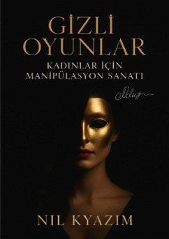 Cover Gizli Oyunlar: Kadinlar Için Manipülasyon Sanati
