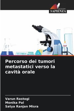Percorso dei tumori metastatici verso la cavità orale - Rastogi, Varun;Pal, Monika;Misra, Satya Ranjan
