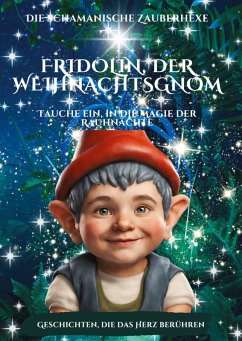 Fridolin, der Weihnachtsgnom und die schamanische Zauberhexe Emilia