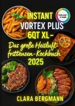 Cover Instant Vortex Plus 6QT XL - Das große Heißluftfritteusen-Kochbuch 2025