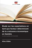 Étude sur les exportations en tant que facteur déterminant de la croissance économique en Gambie Étude sur les exportations en tant que facteur déterminant de la croissance économique en Gambie