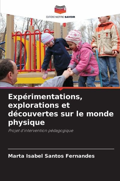 Expérimentations, explorations et découvertes sur le monde physique