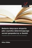 Badanie dotycz¿ce eksportu jako czynnika determinuj¿cego wzrost gospodarczy w Gambii