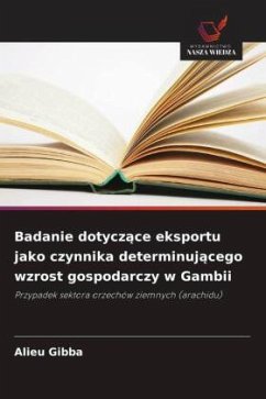Badanie dotycz¿ce eksportu jako czynnika determinuj¿cego wzrost gospodarczy w Gambii - Gibba, Alieu