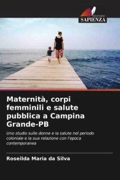 Maternità, corpi femminili e salute pubblica a Campina Grande-PB - Silva, Roseilda Maria da