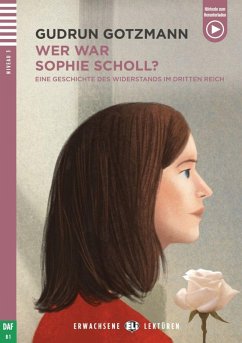 Wer war Sophie Scholl? - Gotzmann, Gudrun