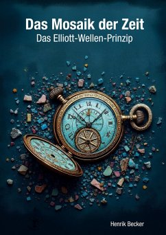 Das Mosaik der Zeit - Das Elliott-Wellen-Prinzip