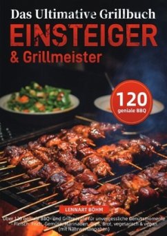 Das Ultimative Grillbuch für Einsteiger & Grillmeister