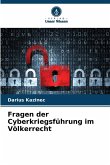 Fragen der Cyberkriegsführung im Völkerrecht Fragen der Cyberkriegsführung im Völkerrecht