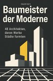 Baumeister der Moderne