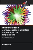 Influenza della comunicazione assistita sulle capacità linguistiche Influenza della comunicazione assistita sulle capacità linguistiche