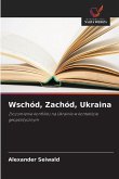 Wschód, Zachód, Ukraina
