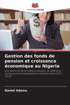 Gestion des fonds de pension et croissance économique au Nigeria - Adamu, Daniel Gestion des fonds de pension et croissance économique au Nigeria - Adamu, Daniel
