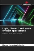 Light, "laser," and some of their applications