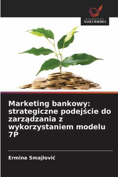 Cover Marketing bankowy: strategiczne podej¿cie do zarz¿dzania z wykorzystaniem modelu 7P