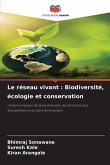 Le réseau vivant : Biodiversité, écologie et conservation