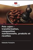 Pois cajan : transformation, composition nutritionnelle, produits et recettes