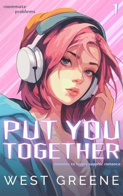 Put You Together (Roommate Problems, #1) (eBook, ePUB) - Greene, West