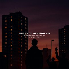Cover The Endz Generation Dispatches from the Front Line of UK Youth Work (eBook, ePUB)