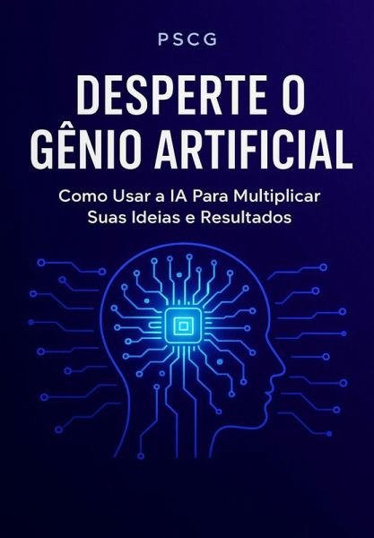 AS PRINCIPAIS FORMAS DE ULTILIZAR A INTELIGENCIA ARTIFICIAL (eBook, ePUB) AS PRINCIPAIS FORMAS DE ULTILIZAR A INTELIGENCIA ARTIFICIAL (eBook, ePUB)