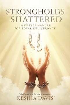 Cover Strongholds Shattered A Prayer Manual for Total Deliverance Revised (eBook, ePUB)