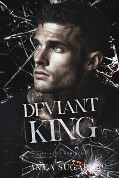 Deviant King: Dark Mafia Romance (Empire of Shadows, #1) (eBook, ePUB) - Sugar, Anya Deviant King: Dark Mafia Romance (Empire of Shadows, #1) (eBook, ePUB) - Sugar, Anya
