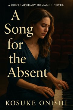 A Song for the Absent (eBook, ePUB) - Onishi, Kosuke A Song for the Absent (eBook, ePUB) - Onishi, Kosuke