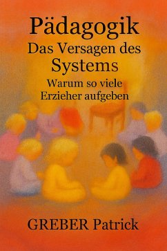 Cover Pädagogik - Das Versagen des Systems - Warum gute Erzieher aufgeben (eBook, ePUB)