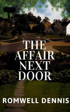 The Affair Next Door (The Affair Next Door Series, #1) (eBook, ePUB) - Dennis, Romwell