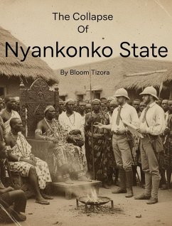 The Collapse of Nyankonko State (eBook, ePUB) - Tizora, Bloom The Collapse of Nyankonko State (eBook, ePUB) - Tizora, Bloom