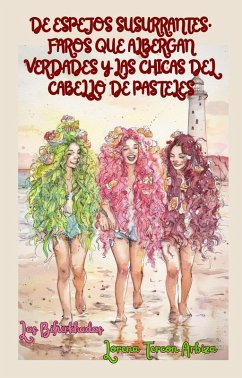 Cover De Espejos Susurrantes, Faros que Albergan Verdades y las Chicas del Cabello de Pasteles - Aventura 1 (Las Bifurkhadas, #1) (eBook, ePUB)