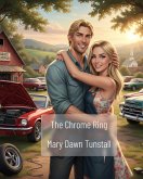 The Chrome Ring A Small-Town Mechanic, His Beautiful Lie, and the Unexpected Woman Who Broke All the Rules. (The Weathered Bench Romances Stories of Tender Strength and Beautiful, Everyday Affection, #1) (eBook, ePUB)