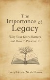 The Importance of Legacy: Why Your Story Matters and How to Preserve It (eBook, ePUB)