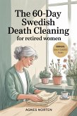 The 60-Day Swedish Death Cleaning for Retired Women (eBook, ePUB) The 60-Day Swedish Death Cleaning for Retired Women (eBook, ePUB)