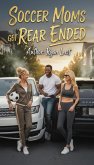 Soccer Moms Get Rear Ended (eBook, ePUB)