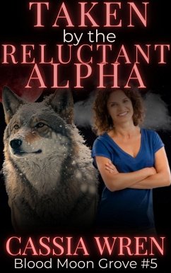 Cover Taken by the Reluctant Alpha (The Blood Moon Grove, #1) (eBook, ePUB)