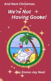 And Next Christmas, We're Not Having Goose! (eBook, ePUB)