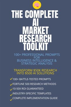 Cover The Complete AI Market Research Toolkit: 100+ Professional Prompts for Business Intelligence & Strategic Analysis (eBook, ePUB)